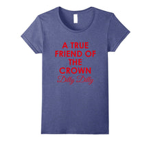 A True Friend of the Crown Funny Dilly Dilly Beer T-Shirt