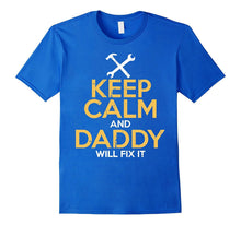 Keep Calm and Daddy Will Fix It T-Shirt