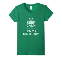 Keep Calm It's My Birthday T Shirt for Men Women Kids