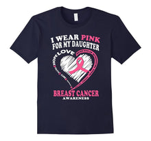 Breast Cancer Awareness Shirt - I Wear Pink for My Daughter