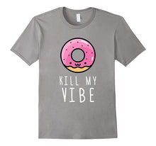 Donut Kill My Vibe Tshirt Funny Gift T Shirt Men Women Kids