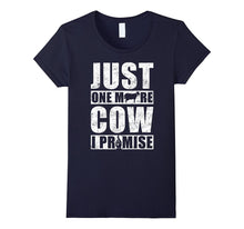Just One More Cow I Promise T-Shirt