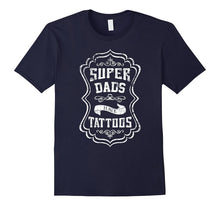 Mens Super Dads Have Tattoos - Tattooed Father T-Shirt Tee Top