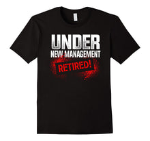 Retirement Gift Under New Management Retired Funny T-Shirt