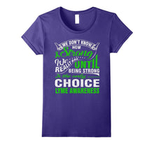 Being Strong Is Only Choice Lyme Disease Awareness T Shirt