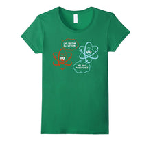 I've Lost an Electron - Are You Positive Funny Chemist Shirt