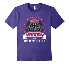 Drunk Wives Matter T-Shirt Funny Saying Wife Drinking Gift