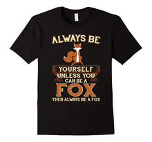 Always Be Yourself Unless You Can Be a Fox Shirt Funny Gift
