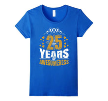 25 Years of Awesomeness Men and Women Birthday T Shirt