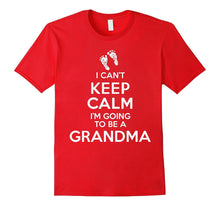 I Can't Keep Calm I'm Going to Be a Grandma T-Shirt