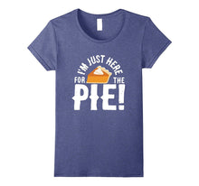 I'm Just Here for the Pie Funny Thanksgiving Dessert T-Shirt