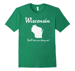 "Wisconsin: You'll Love Our Dairy Air" Cool Sconnie T-Shirt