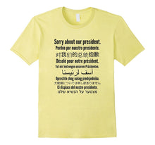 Sorry About Our President Shirt | Funny Anti Trump T-Shirt