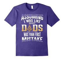 Assuming I Was Like Most Dad - Masonic - Masons Shirts