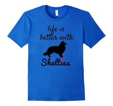 Life Is Better With Shelties T Shirt, Sheltie Gift