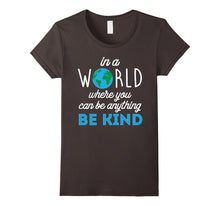 In a World Where You Can Be Anything Be Kind Tee Shirt 2