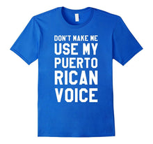 Dont Make Me Use My Puerto Rican Voice T Shirt, Puerto Rico