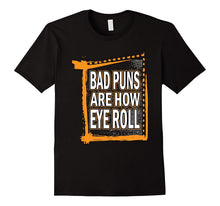Dad Joke Bad Puns Are How Eye Roll Funny T-Shirt
