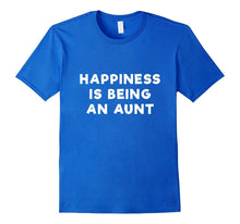 Happiness Is Being an Aunt T Shirt