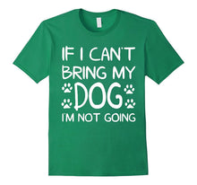 If I Can't Bring My Dog I'M NOT GOING! T-Shirt