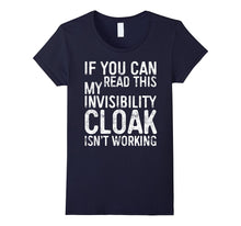 If You Can Read This My Invisibility Cloak Isnt Work T-Shirt
