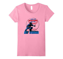 I Will Be Waiting for You at Home Baseball Catcher T Shirt