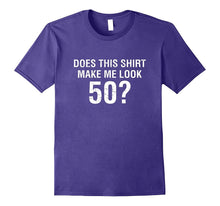Does This Shirt Make Me Look 50 - 50th Birthday Gift T Shirt