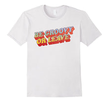 Seventies Shirts: Be Groovy or Leave 70s T-Shirt