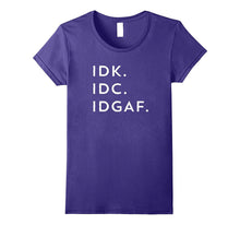 IDK IDC IDGAF T-Shirt Funny Sarcastic Graphic Tee Black Font