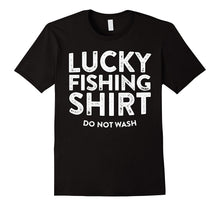 Lucky Fishing Shirt Do Not Wash T-Shirt Funny Fisherman Gift