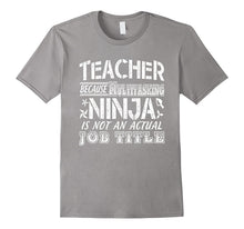 Teacher Because Multitasking Ninja T Shirt Funny Gift Tee