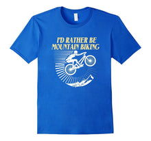 I'd Rather Be Mountain Biking Shirt - Cycling Gift