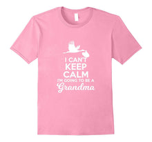 I Can't Keep Calm I'm Going to Be a Grandma T-Shirt Tee