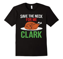 Save the Neck for Me Clark Shirt - Funny Turkey T-Shirt