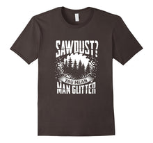 Sawdust Is Man Glitter Woodworking T-Shirt Great Gift Idea