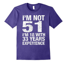 I'm Not 51 I'm 18 With 33 Years of Experience T-Shirt