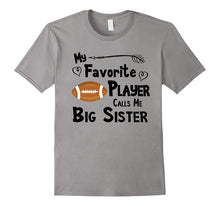 My Favorite Player Calls Me Big Sister T-Shirt Football Shir
