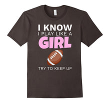 I Know I Play Like a Girl Funny Football T-Shirt