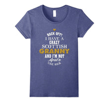 Back Off I Have a Crazy Scottish Granny and I'm Not T-Shirt