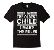 I'm the Oldest Child I Make the Rules Shirt