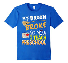 My Broom Broke So Now I Teach Preschool Halloween T-Shirt
