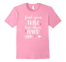 Find Your Tribe Love Them Hard T-Shirt I Love My Tribe.