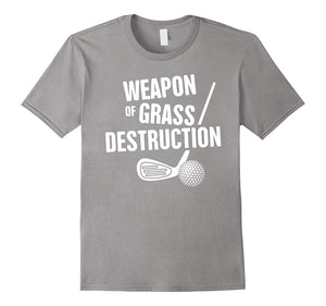 "Weapon of Grass Destruction" Funny Golf T-Shirt