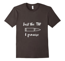 Just the Tip I Promise - Funny Bullet Tshirt