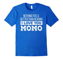 Nothing Feels Better Than Hearing I Love You Momo Shirt Gift