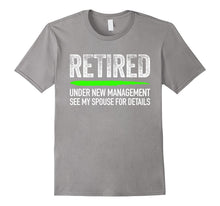 Retired Under New Management See Spouse for Details T-Shirt