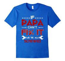If Papa Can't Fix It - We're All Screwed T-Shirt