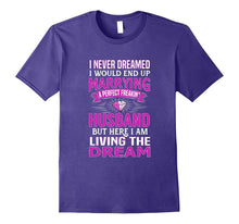 I Never Dreamed I'd Marry a Perfect Freakin' Husband T-Shirt