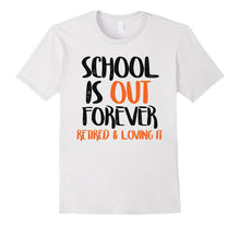 FUNNY SCHOOL IS OUT T-Shirt Retired Teacher Retirement Gift