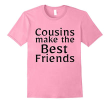 Cousins Make the Best Friends Shirt